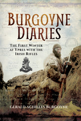 Burgoyne Diaries The First Winter at Ypres with the Irish Rifles