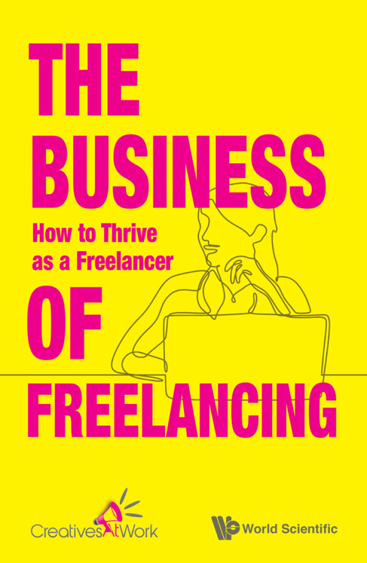 BUSINESS OF FREELANCING, THE: HOW TO THRIVE AS A FREELANCER How to Thrive as Freelancer