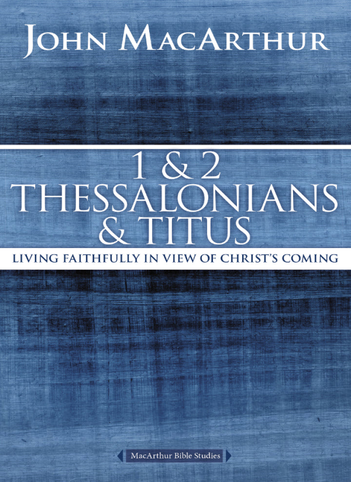 1 and 2 Thessalonians and Titus Living Faithfully in View of Christ's Coming