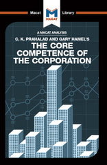 An Analysis of C.K. Prahalad and Gary Hamel's The Core Competence of the Corporation 1st Edition